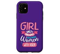 Carcasa para iPhone 11 Las niñas con sueños se convierten en Mujeres con visión