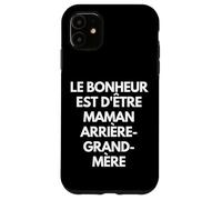 Carcasa para iPhone 11 Le Bonheur EST d'être Maman, Grand-mère et arrière-Grand-mè