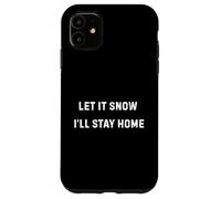 Carcasa para iPhone 11 Let It Snow I'Ll Stay Home Cozy Winter Humor