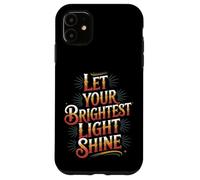 Carcasa para iPhone 11 Let Your Brightest Light Shine Motivation Reminder -
