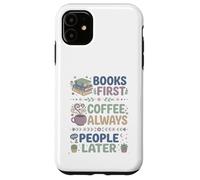 Carcasa para iPhone 11 Libros Primero Café Siempre Personas Más Tarde Leer Entusiasta