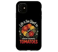 Carcasa para iPhone 11 Life Is Too Short To Grow Boring Tomatoes