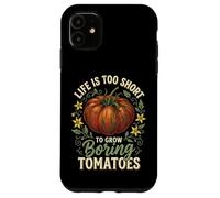 Carcasa para iPhone 11 Life Is Too Short To Grow Boring Tomatoes