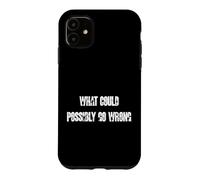 Carcasa para iPhone 11 Lo Que podría Salir Mal Divertido gráfico de Humor táctico