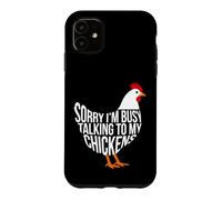 Carcasa para iPhone 11 Lo Siento, Estoy Ocupado Hablando con mis Pollos Pollo Divertido