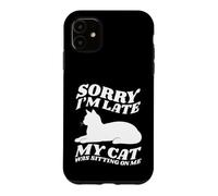 Carcasa para iPhone 11 Lo Siento, llego Tarde, mi Gato Estaba Sentado Encima de mí, Amante de los Gatos