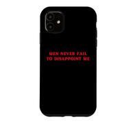 Carcasa para iPhone 11 Los Hombres Nunca fallan en decepcionarme Funny Y2K Hot Girl Feminista
