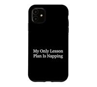 Carcasa para iPhone 11 Maestro Mi único Plan de lección es Tomar una Siesta