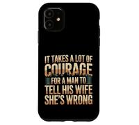 Carcasa para iPhone 11 Man Needs Courage To Tell Wife She's Wrong -