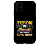 Carcasa para iPhone 11 Mardi Gras Throw Me Beads, and Nobody Gets Hurt Funny