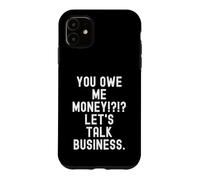 Carcasa para iPhone 11 me debes Dinero hablemos de Negocios Gracioso Sarcástico