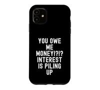 Carcasa para iPhone 11 Me debes Dinero Humor sarcástico de deuda para Hombres y Mujeres