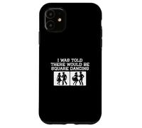 Carcasa para iPhone 11 Me dijeron Que habría Square Dancing Funny Square Dancer