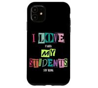 Carcasa para iPhone 11 Me Encanta Cuando mis Estudiantes Dejan de Hablar Divertido Maestro de Escuela
