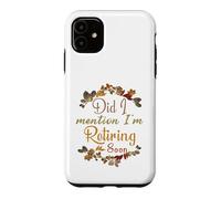 Carcasa para iPhone 11 ¿Mencioné Que me jubilaré Pronto?