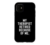 Carcasa para iPhone 11 mi Terapeuta se retiró por mi Gracioso Humor Sarcástico