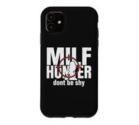 Carcasa para iPhone 11 Milf Hunter Divertido Adulto Citas Humor No Seas tímido