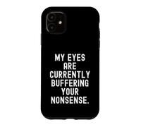 Carcasa para iPhone 11 mis Ojos están Actualmente amortiguando Tus tonterías Witty
