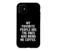 Carcasa para iPhone 11 mis Personas favoritas Son Las Que me traen café