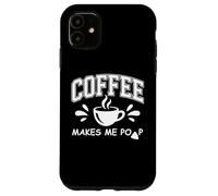 Carcasa para iPhone 11 Mug Coffee Makes Me Poop Sign That Says Coffee Makes Me Poop