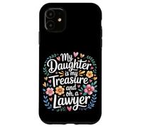 Carcasa para iPhone 11 My Daughter Is My Treasure and Oh A Lawyer -