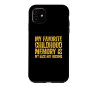 Carcasa para iPhone 11 My Favorite Childhood Memory is my Back Not Hurting
