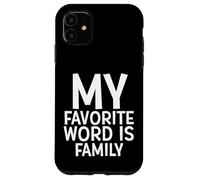 Carcasa para iPhone 11 My Favorite Word Is Family Time Gift For Moms Dads Families