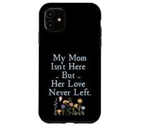 Carcasa para iPhone 11 My Mom Isn'T Here But Her Love Never Left Memorial