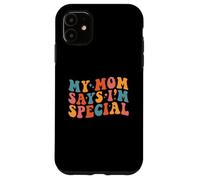 Carcasa para iPhone 11 My Mom Says I'm Special Groovy Vintage Stylish Son Daughter