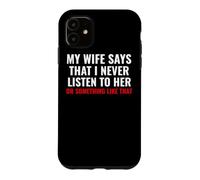 Carcasa para iPhone 11 My Wife Says I Never Lister to Her Humororous Husband Gifts