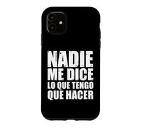 Carcasa para iPhone 11 Nadie me Dice lo Que Tengo Que Hacer