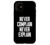 Carcasa para iPhone 11 Never Complain Never Explain