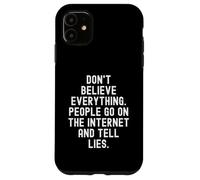 Carcasa para iPhone 11 No creas Todo lo Que la Gente va en Internet y le Dice L