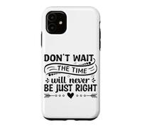 Carcasa para iPhone 11 No esperes el Momento Nunca será el Adecuado