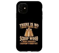 Carcasa para iPhone 11 No Existe Tal Cosa como chatarra de Madera - Carpintero para carpintería