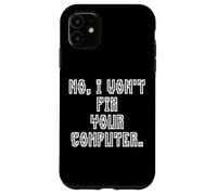 Carcasa para iPhone 11 No I Won'T Fix Your Computer Funny Family IT Nerd PC Gamer