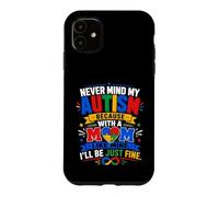 Carcasa para iPhone 11 No Importa mi Autismo con una Madre como la mía, estaré Bien