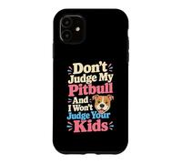 Carcasa para iPhone 11 No juzgues a mi Amante de Las Patas de mi Perro Pitbull