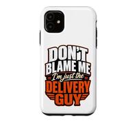 Carcasa para iPhone 11 No me culpes, Solo Soy el repartidor Divertido