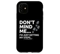 Carcasa para iPhone 11 No me Hagas Caso, Solo Estoy Haciendo Que mis Pasos Sean Divertidos al Caminar
