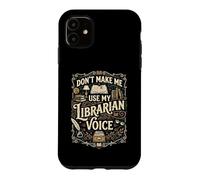 Carcasa para iPhone 11 No me Hagas Usar mi Voz del Bibliotecario - Bibliotecario Divertido de la Biblioteca