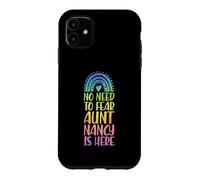 Carcasa para iPhone 11 No Need To Fear Aunt Nancy Is Here Nombre Rainbow Auntie