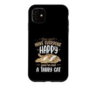 Carcasa para iPhone 11 No Puedes Hacer Felices a Todos Que no Eres un Gato atigrado