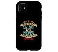 Carcasa para iPhone 11 No sé cómo Actuar a mi Edad Neve he Sido Tan Viejo Antes