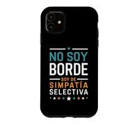 Carcasa para iPhone 11 No Soy Borde Soy De Simpatía Selectiva Sarcasmo