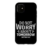 Carcasa para iPhone 11 No te Preocupes por el mañana Mateo 6:34