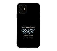 Carcasa para iPhone 11 No Tenemos WiFi. Imagina Que Estamos en 1995 y Habla con...