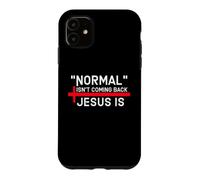 Carcasa para iPhone 11 Normal Isnt Coming Back Jesus Is God is Good Christian Theme
