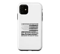 Carcasa para iPhone 11 Nunca cuestiono Las Elecciones de mi Esposa Porque Soy una de Ellas