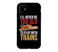 Carcasa para iPhone 11 Nunca seré Demasiado Viejo para Jugar con el Conductor de ferrocarril de Trenes
